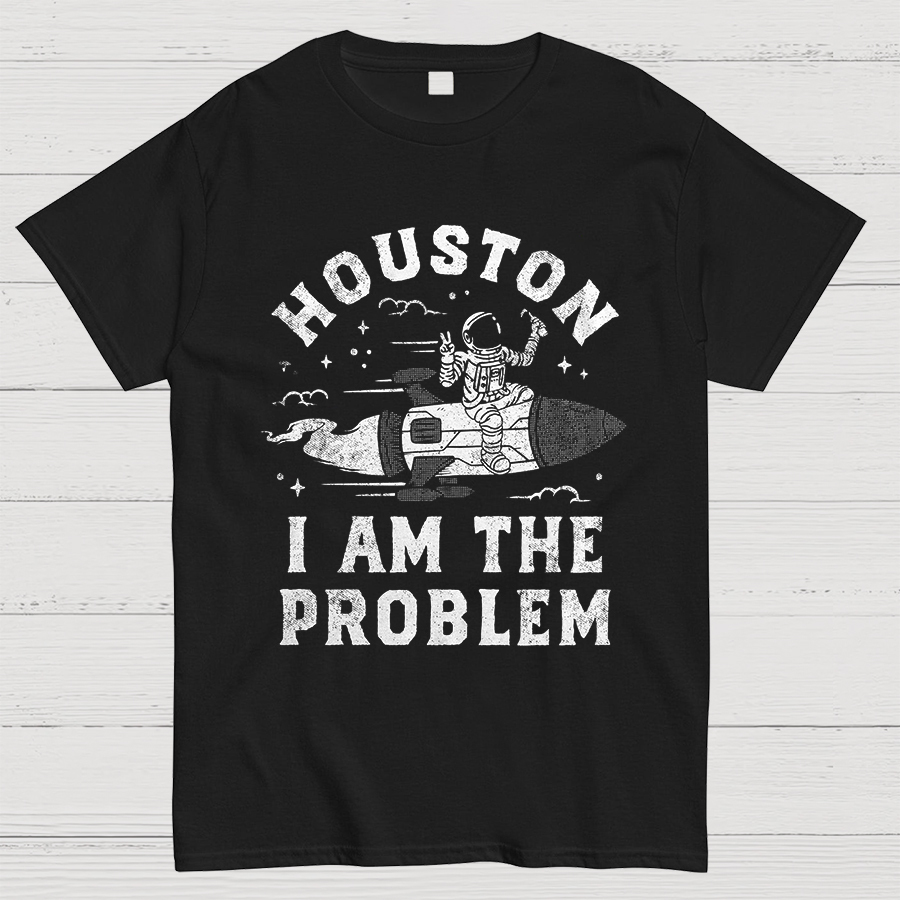 Houston, I Am The Problem, Planets Geeky Shirts