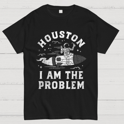 Houston, I Am The Problem, Planets Geeky Shirts