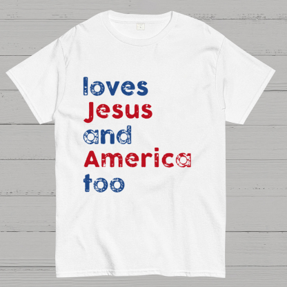 Loves Jesus And America Too Unisex Song Inspired Patriotic Graphic Geeky T-Shirt