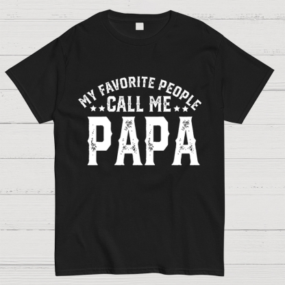 My Favorite People Call Me Papa Shirt, Dad Gift