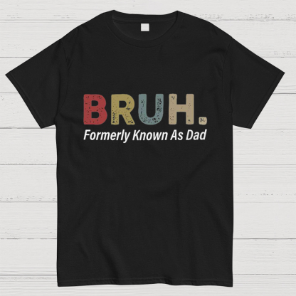 Bruh Formerly Known As Dad Geeky T-Shirt，Fathers Day Gift