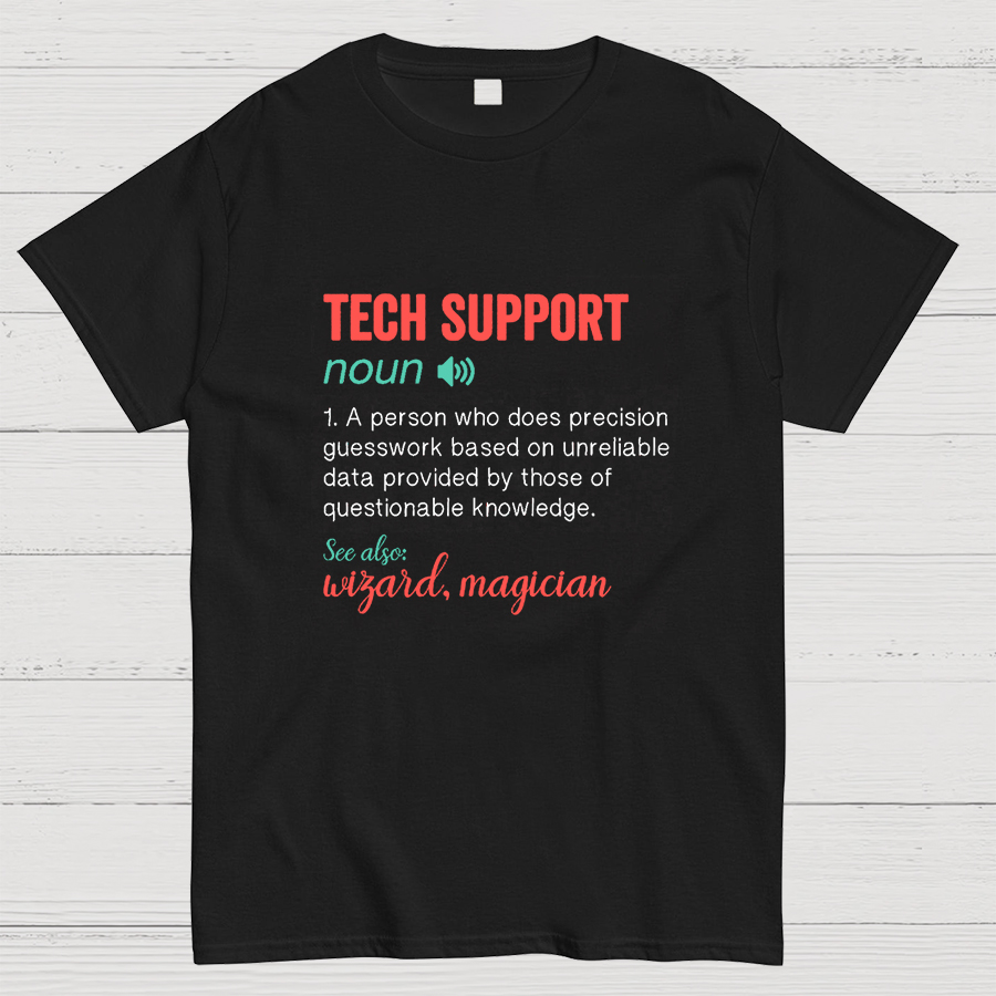 Funny Tech Support Definition IT Humor Tee - Computer Geeky T-Shirt