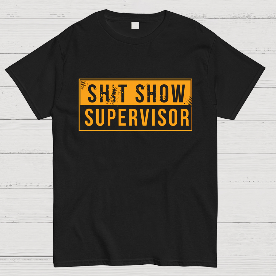 Shit Show Supervisor Funny Nerd T-Shirt