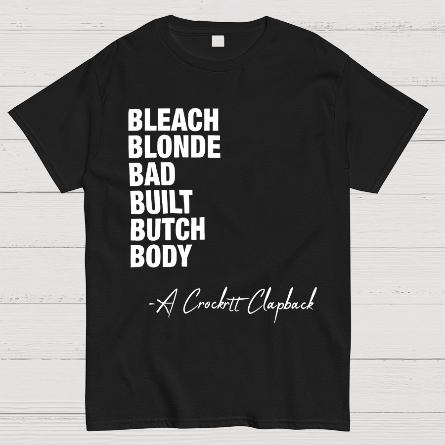 Bleach blonde bad built butch body a Crockett Clapback Geeky T-Shirt