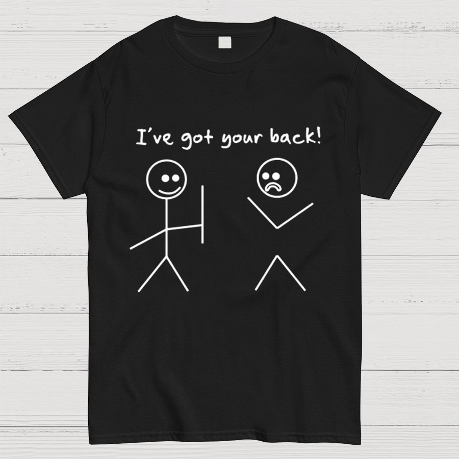 I Got Your Back Stick Friendship Novelty Irony Funny Geeky T-Shirt