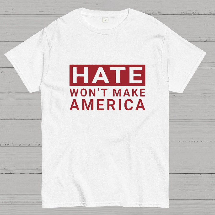 Hate Won't Make America Geeky T-Shirt