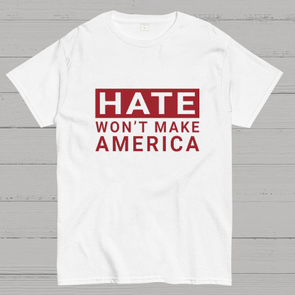 Hate Won't Make America Geeky T-Shirt