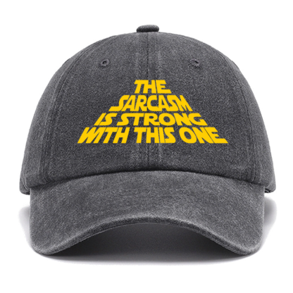 The Sarcasm Is Strong With This One Cotton Hat