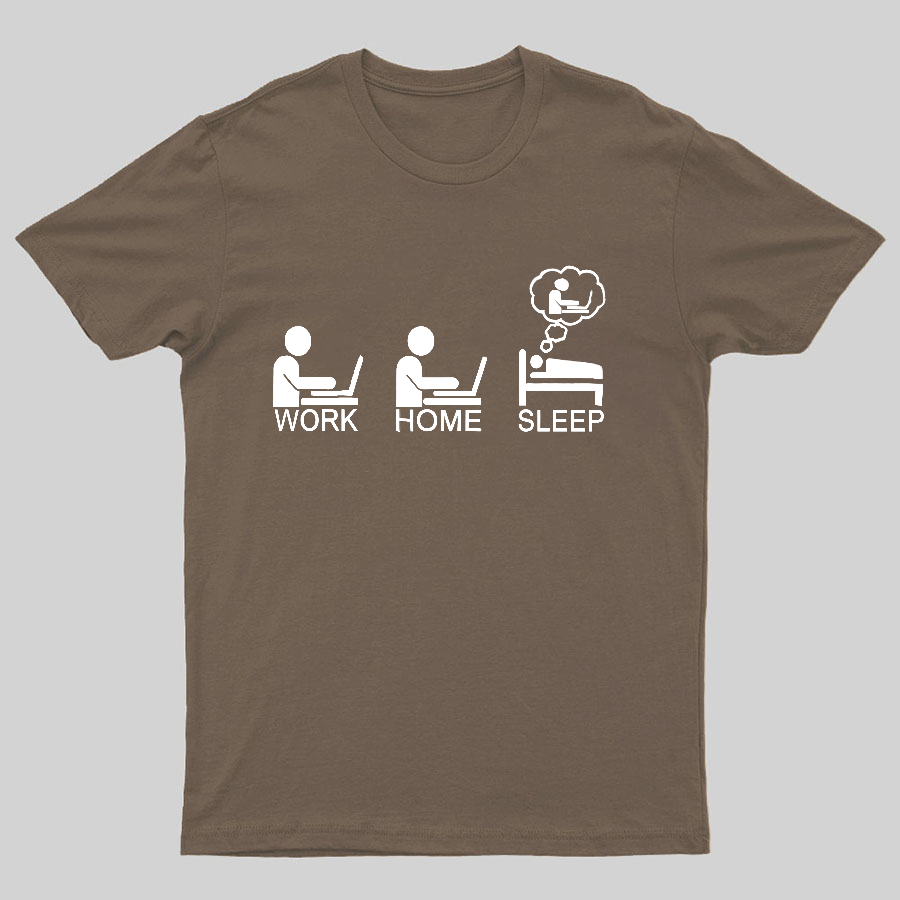 Work Gome Sleep Geeky T-Shirt