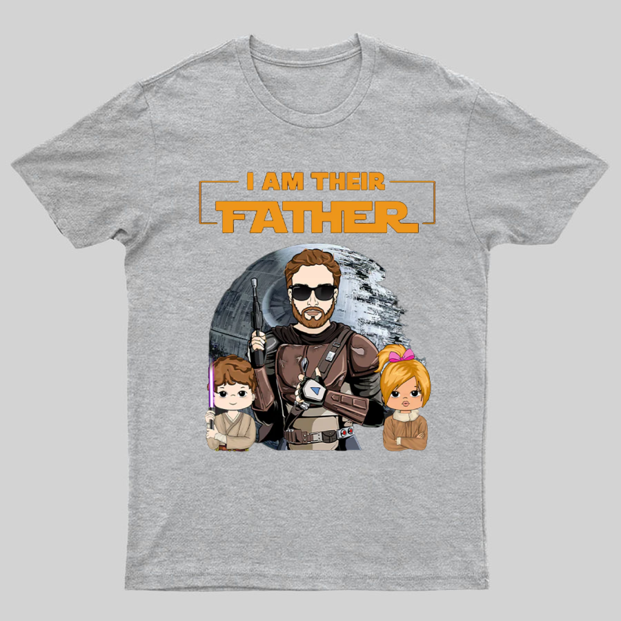 I Am Their Father Funny T-Shirt- Father's Day Gift