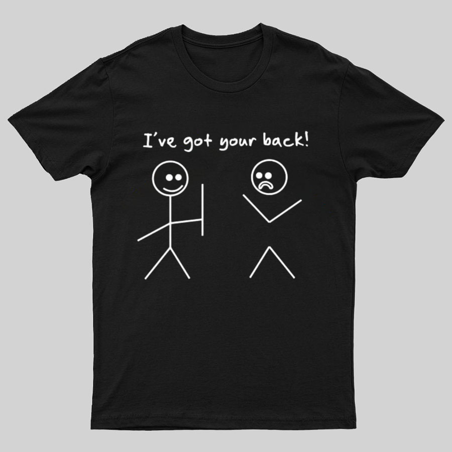 I Got Your Back Stick Friendship Novelty Irony Funny Geeky T-Shirt