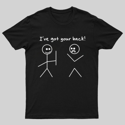 I Got Your Back Stick Friendship Novelty Irony Funny Geeky T-Shirt