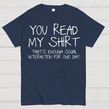 You Read My Shirt Thats Enough Novel, Satirical And Funny Geeky T-Shirt