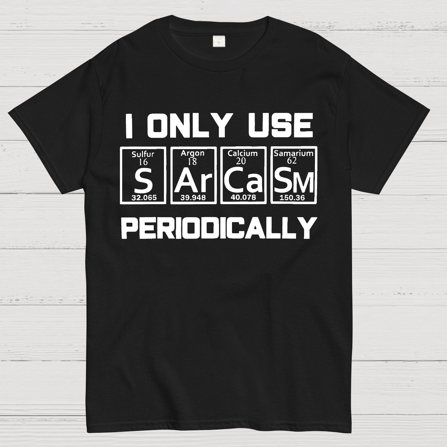Sarcasm Periodic Table Element Geeky T-Shirt