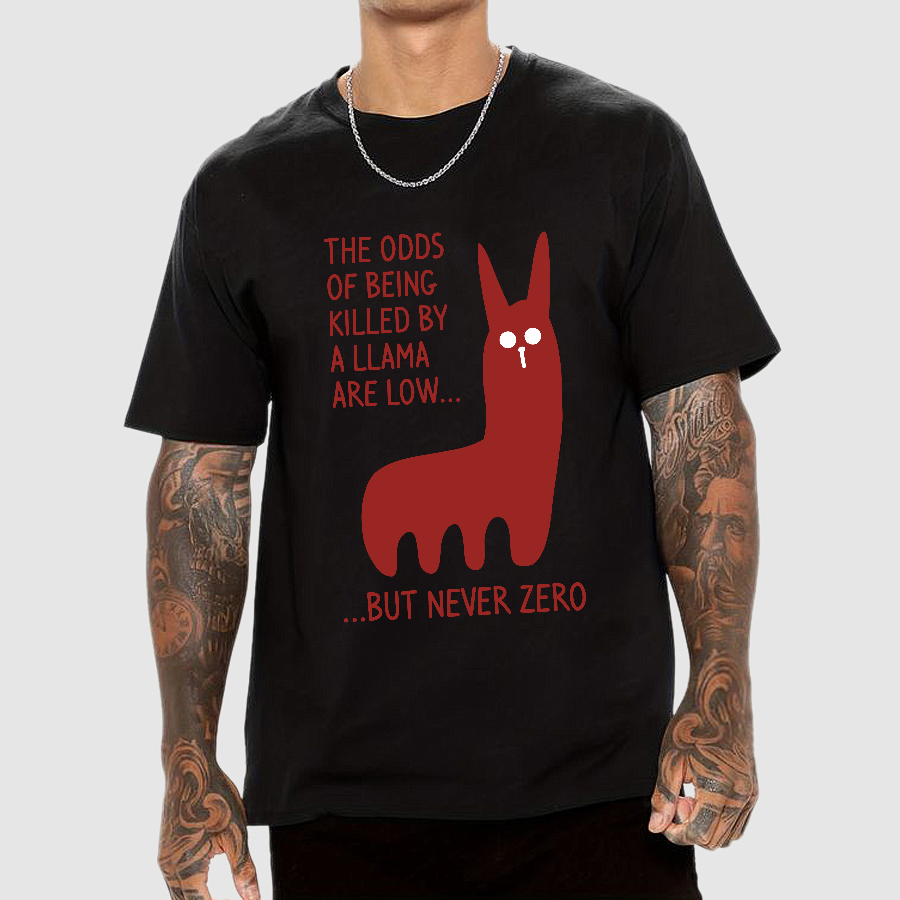 The Odds Of Being Killed By Allama Are Low But Never Zero Killer Llama Geek T-Shirt