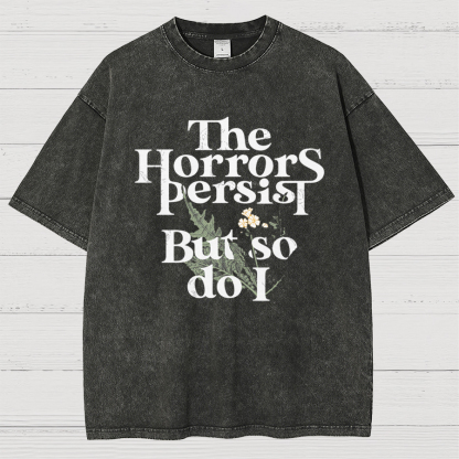 The Horrors Persist But So Do I Vintage Distressed T-shirt