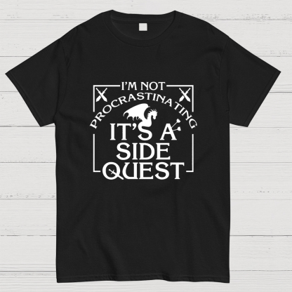 I'm Not Procrastinating, It's A Side Quest Geeky T-Shirt