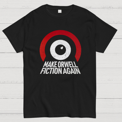 Make Orwell fiction again Geeky T-Shirt