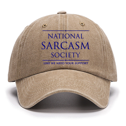 National Sarcasm Society Like We Need Your Support Cotton Hat