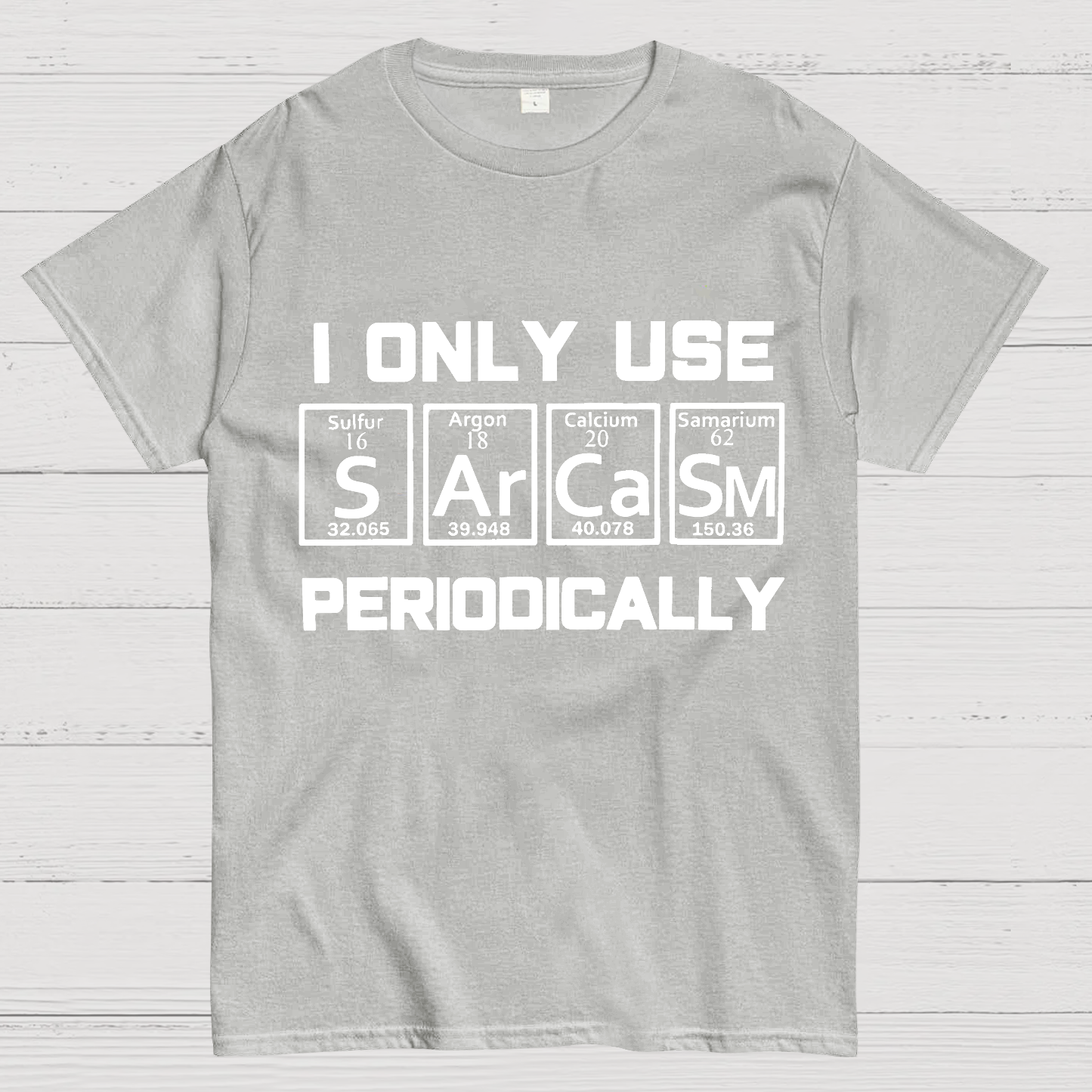Sarcasm Periodic Table Element Shirt Weird Science Joke Gift