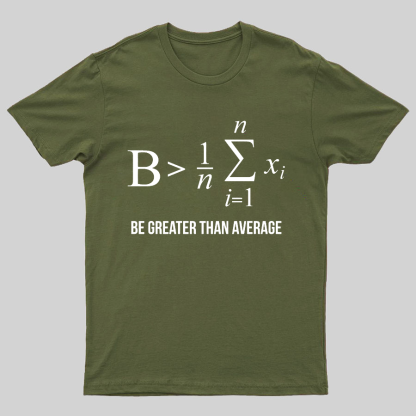 Math Gifts Be Greater Than Average Geeky T-Shirt