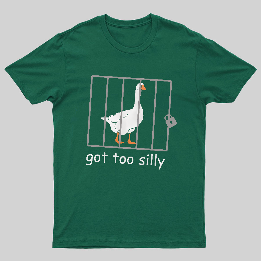 Got Too Silly Shirt, Silly Goose Shirt