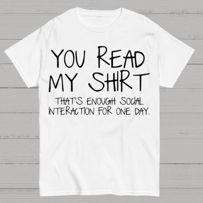 You Read My Shirt Thats Enough Novel, Satirical And Funny Geeky T-Shirt