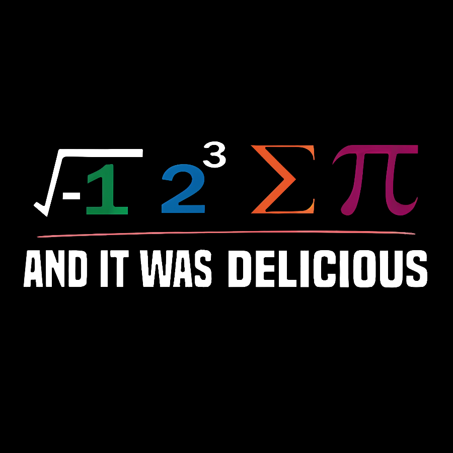 I Ate Some Pie And It Was Delicious I Ate Some Pi Math Geeky Tee