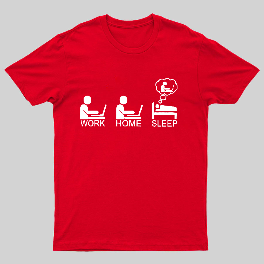 Work Gome Sleep Geeky T-Shirt