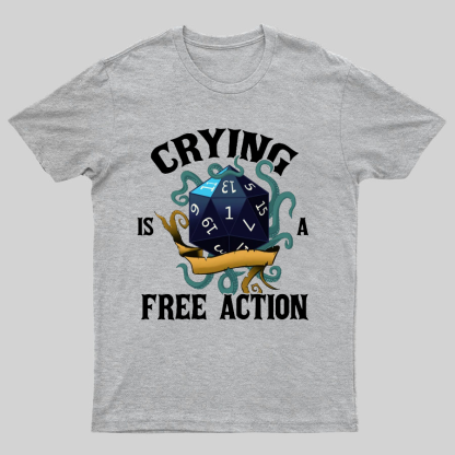 Crying Is A Free Action Funny DND Geeky T-Shirt