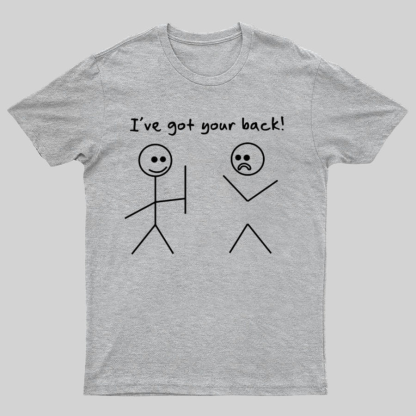 I Got Your Back Stick Friendship Novelty Irony Funny Geeky T-Shirt