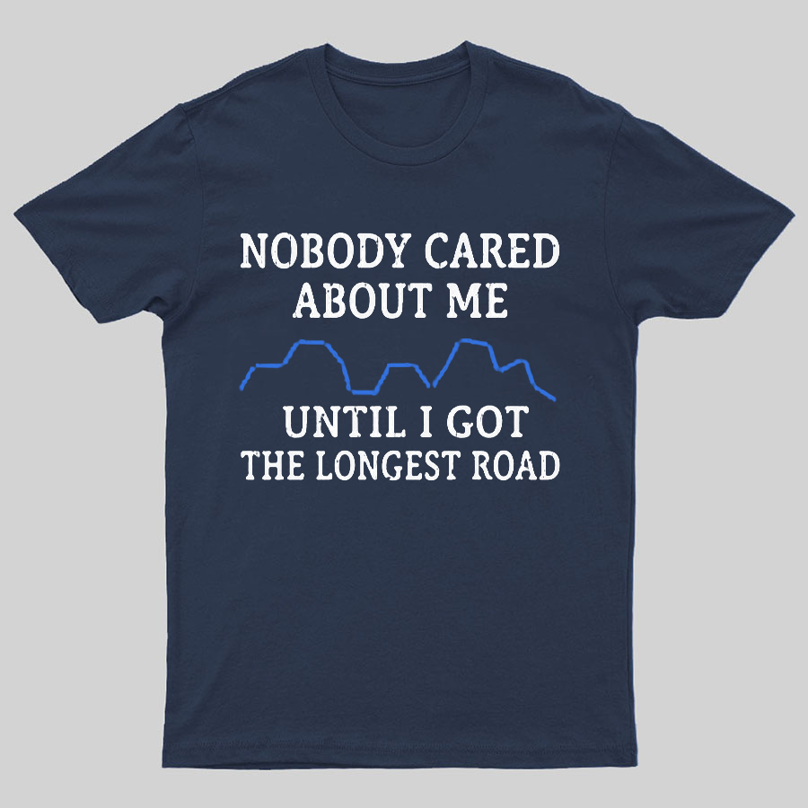 I Got The Longest Road Geeky T-Shirt