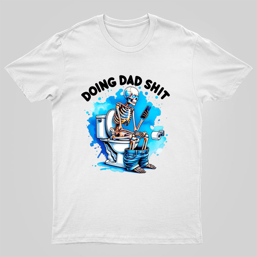 Doing Dad Shit Geeky T-Shirt