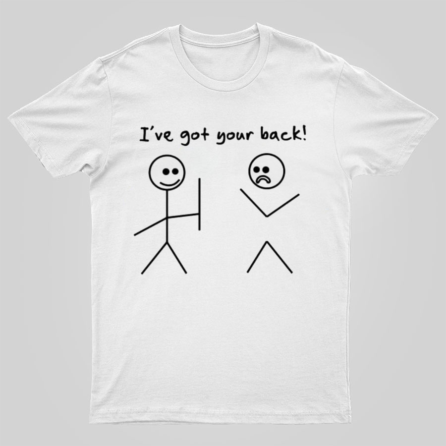 I Got Your Back Stick Friendship Novelty Irony Funny Geeky T-Shirt