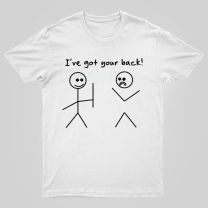I Got Your Back Stick Friendship Novelty Irony Funny Geeky T-Shirt