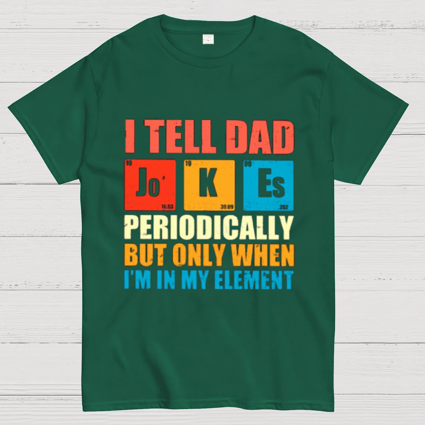 I Tell Dad Jokes Periodically But Only When I'm In My Element Funny Dad T-Shirt