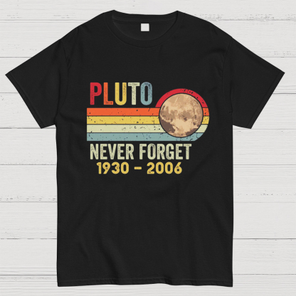 Pluto Never Forget - Funny Science Geeky T-Shirt