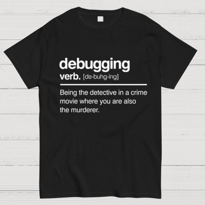 Debugging Verb - NERD Shirt - IT Shirt - Computer Coder Shirt