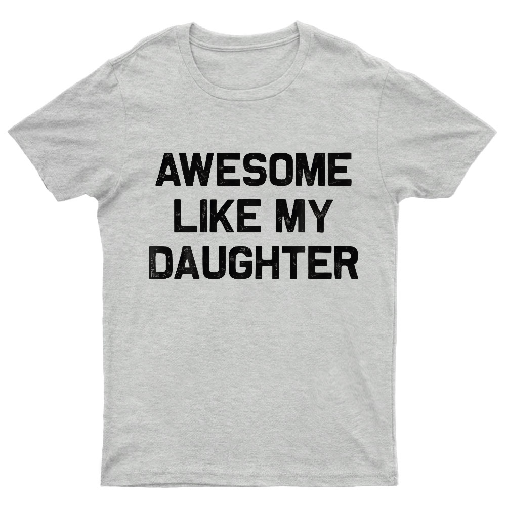 Awesome Like My Daughter Geeky T-Shirt