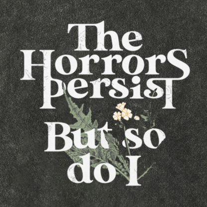 The Horrors Persist But So Do I Vintage Distressed T-shirt