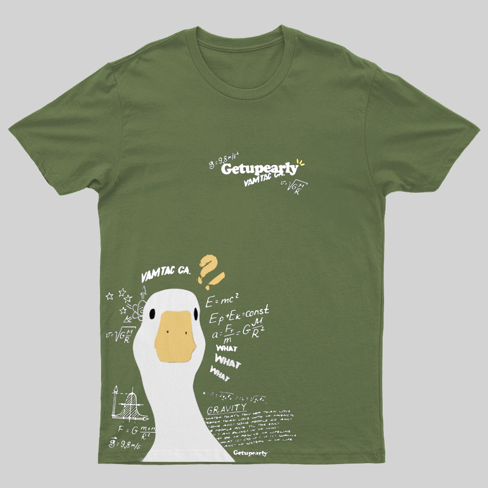 Get Up Early !Duck Funny Geeky T-Shirt