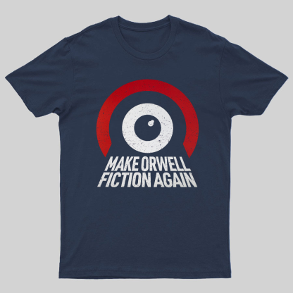 Make Orwell fiction again Geeky T-Shirt
