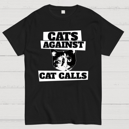 Cats against cat calls Geeky T-Shirt