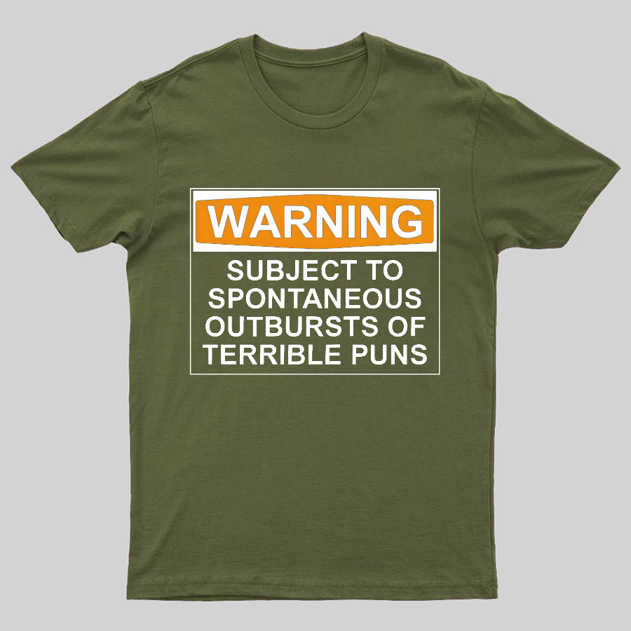 Warning - Terrible Puns! Geeky T-Shirt