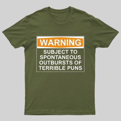Warning - Terrible Puns! Geeky T-Shirt
