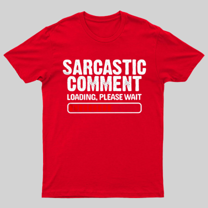 Sarcastic Comment Loading Please Wait Fun Sarcastic Humor Unisex T-Shirt