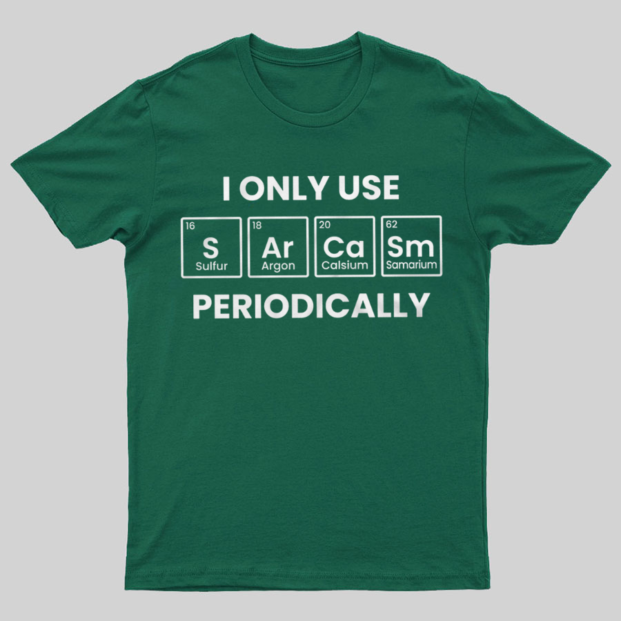 Chemistry Periodic Table Sarcasm Funny Tee