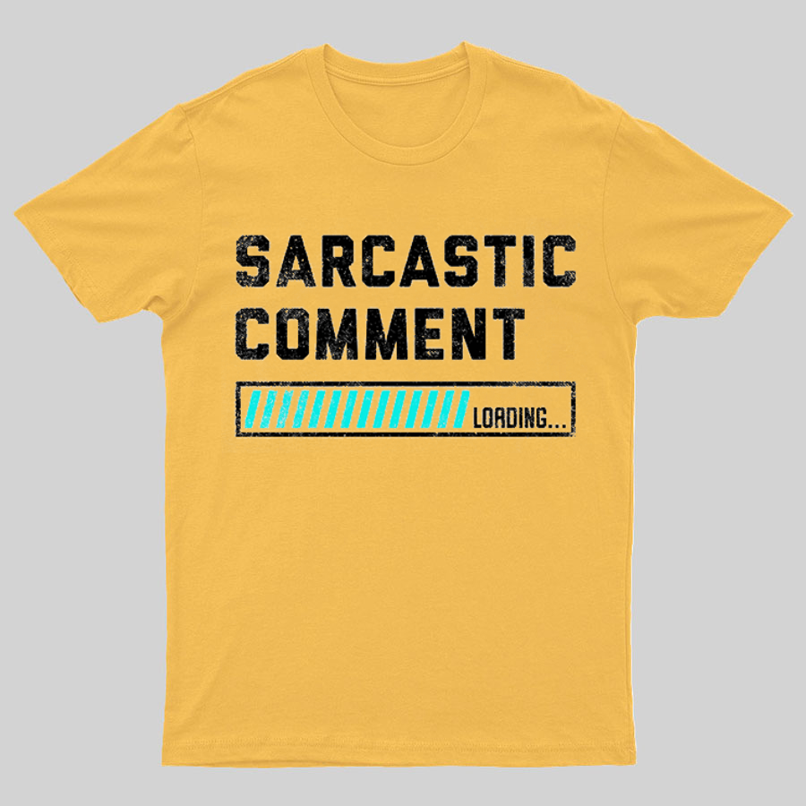 Sarcastic Comment Loading Please Wait Fun Sarcastic Humor Unisex T-Shirt