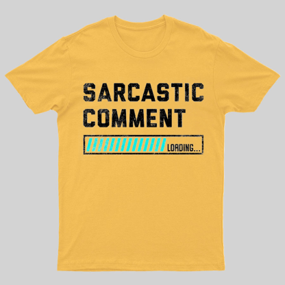 Sarcastic Comment Loading Please Wait Fun Sarcastic Humor Unisex T-Shirt