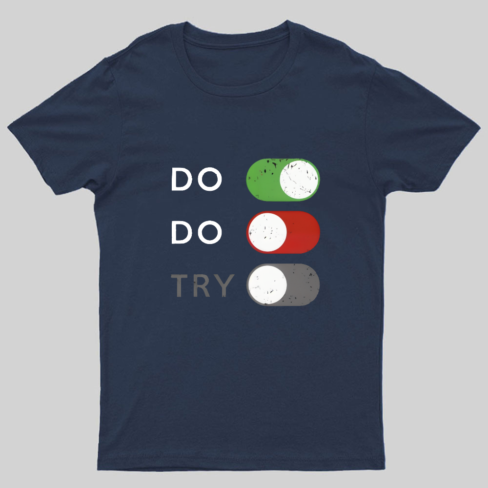 Do or do not. Try is disabled Geeky T-Shirt
